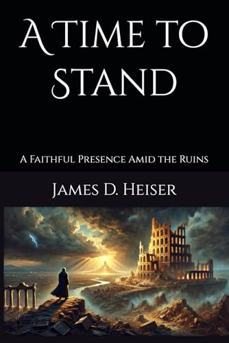 A Time to Stand: A Faithful Presence Amid the Ruins