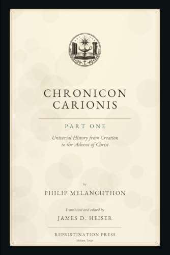 Chronicon Carionis: Part One: Universal History from Creation to the Advent of Christ