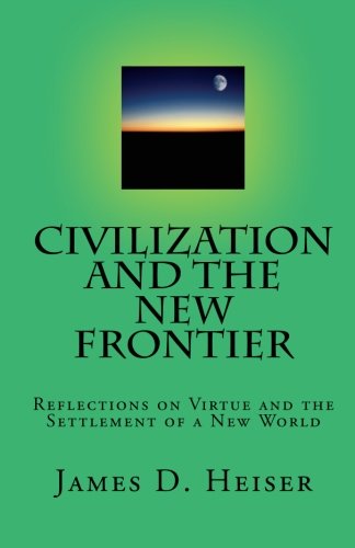 Civilization and the New Frontier: Reflections on Virtue and the Settlement of a New World