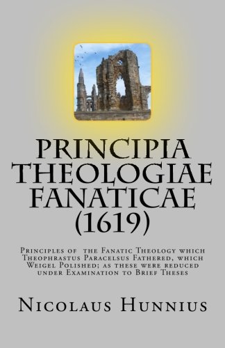 Principia Theologiae Fanaticae (1619): The Principles of the Fanatic Theology