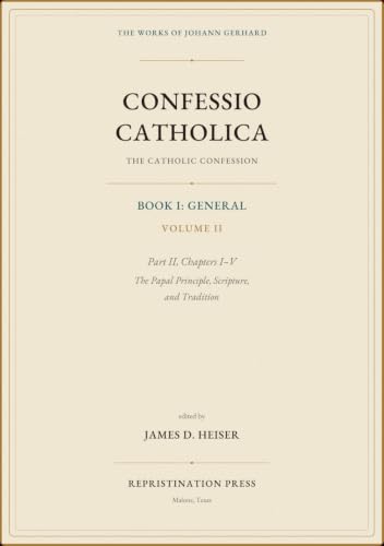 The Catholic Confession: Book I—General, Volume II: Part II, Chapters I–V: The Papal Principle, Scripture, and Tradition