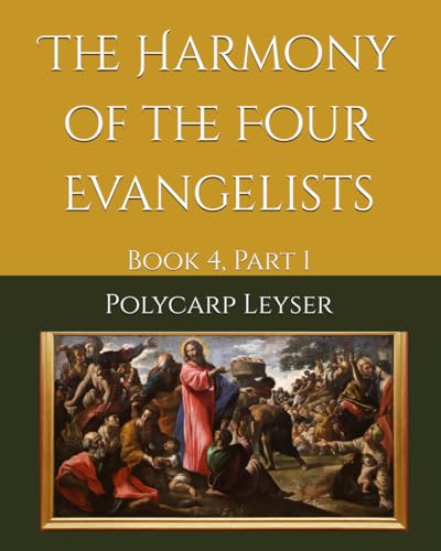 The Harmony of the Evangelists: Book 4, Part 1