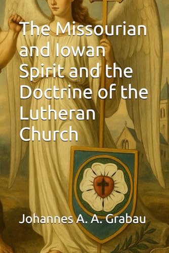 The Missourian and Iowan Spirit and the Doctrine of the Lutheran Church