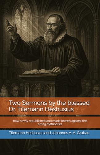 Two Sermons by the blessed Dr. Tilemann Heshusius